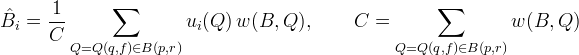 \hat{B}_i = \frac{1}{C} \sum_{Q=Q(q,f) \in B(p, r)} u_i(Q) \, w(B,Q), \qquad C = \sum_{Q=Q(q,f) \in B(p, r)} w(B,Q)