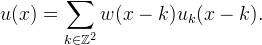 u(x) = \sum_{k \in \mathbb{Z}^2} w(x-k) u_k(x-k).