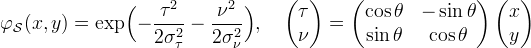 \varphi_\mathcal{S}(x,y) = \exp\Bigl(
-\frac{\tau^2}{2\sigma_\tau^2} -\frac{\nu^2}{2\sigma_\nu^2} \Bigr),
\quad
\begin{pmatrix}
\tau \\ \nu 
\end{pmatrix}
= 
\begin{pmatrix}
\cos\theta & -\sin\theta \\
\sin\theta & \cos\theta
\end{pmatrix}
\begin{pmatrix}
x \\ y
\end{pmatrix}