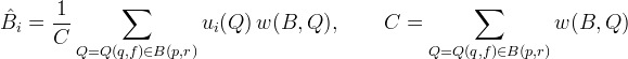 \hat{B}_i  = \frac{1}{C} \sum_{Q=Q(q,f) \in B(p, r)}   u_i(Q) \, w(B,Q), \qquad C = \sum_{Q=Q(q,f) \in B(p, r)} w(B,Q)