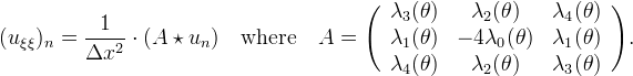 (u_{\xi\xi})_n=\frac{1}{\Delta x^2}\cdot (A \star u_n) \quad \mbox{where} \quad A=\Biggl(\begin{array}{ccc}
 \lambda_3(\theta) & \lambda_2(\theta)   & \lambda_4(\theta) \\
 \lambda_1(\theta) & -4\lambda_0(\theta) & \lambda_1(\theta) \\
 \lambda_4(\theta) & \lambda_2(\theta)   & \lambda_3(\theta) 
 \end{array}
 \Biggr).