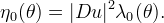 \eta_0(\theta)=|Du|^2\lambda_0(\theta).