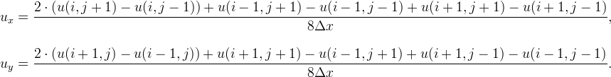 
\begin{array}{l}
u_x= \displaystyle \frac{2\cdot (u(i,j+1) - u(i,j-1)) +
            u(i-1,j+1) - u(i-1,j-1) +
            u(i+1,j+1) - u(i+1,j-1)} {8\Delta x},\\
                                        \\
u_y= \displaystyle \frac{2\cdot (u(i+1,j) - u(i-1,j)) +
            u(i+1,j+1) - u(i-1,j+1) +
             u(i+1,j-1) - u(i-1,j-1)} {8\Delta x}.\\    
 \end{array}
