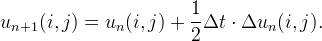 u_{n+1}(i,j)=u_n(i,j)+\frac12 \Delta t \cdot \Delta u_n(i,j).