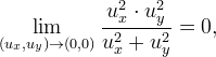 \displaystyle \lim_{(u_x,u_y) \to (0,0)} \frac{u_x^2 \cdot u_y^2}{u_x^2+u_y^2}=0,