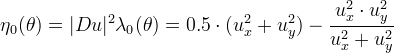 \eta_0(\theta)=|Du|^2\lambda_0(\theta)=0.5\cdot(u_x^2+u_y^2)-\displaystyle\frac{u_x^2\cdot u_y^2}{u_x^2+u_y^2}