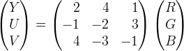 [Y U V]^T = [2 4 1; -1 -2 3; 4 -3 -1] * [R G B]^T