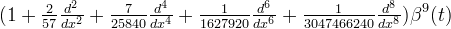 (1 + \tfrac{2}{57}\tfrac{d^2}{dx^2} + \tfrac{7}{25840}\tfrac{d^4}{dx^4} + \tfrac{1}{1627920}\tfrac{d^6}{dx^6} + \tfrac{1}{3047466240}\tfrac{d^8}{dx^8})\beta^9(t)