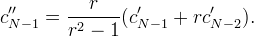 c''_{N-1} = 
\frac{r}{r^2-1} (c'_{N-1} + r c'_{N-2}).