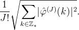 \frac{1}{J!} \sqrt{\sum_{k\in\mathbb{Z}_*} \lvert
\hat{\varphi}^{(J)}(k)\rvert^2}.