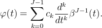 \varphi(t) =
\sum_{k=0}^{J-1} c_k \frac{d^k}{dt^k} \beta^{J-1}(t).