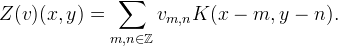 Z(v)(x,y) = \sum_{m,n\in\mathbb{Z}} v_{m,n} K(x-m,y-n).