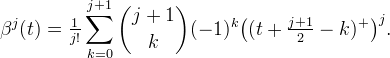 
\beta^j(t) = \tfrac{1}{j!}
\sum_{k=0}^{j+1}
{j+1 \choose k} (-1)^k
\bigl( (t + \tfrac{j+1}{2} - k)^+ \bigr)^j.