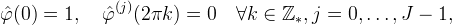 \Hat{\varphi}(0) = 1, \quad
\Hat{\varphi}^{(j)}(2\pi k) = 0 \quad \forall k\in\mathbb{Z}_*, j = 0, \ldots, J-1,